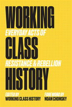 Load image into Gallery viewer, Working Class History: Everyday Acts of Resistance & Rebellion