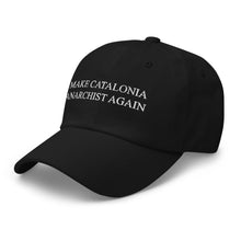 Load image into Gallery viewer, Make Catalonia Anarchist Again Cap
