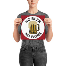 Load image into Gallery viewer, No Beer No Work Poster