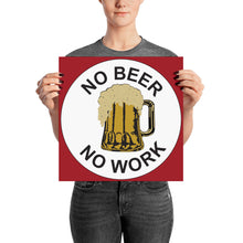 Load image into Gallery viewer, No Beer No Work Poster