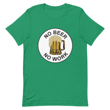 Load image into Gallery viewer, No Beer No Work Unisex T-Shirt