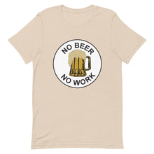 Load image into Gallery viewer, No Beer No Work Unisex T-Shirt