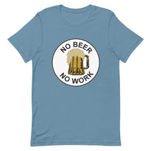 Load image into Gallery viewer, No Beer No Work Unisex T-Shirt