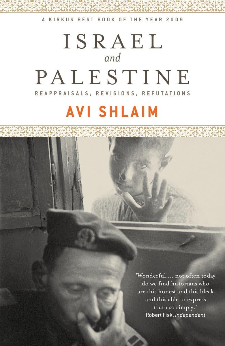 Israel and Palestine: Reappraisals, Revisions, Refutations – Avi Shlaim