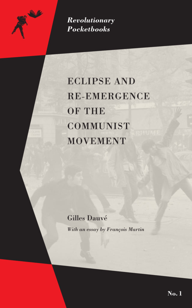 Eclipse and Re-emergence of the Communist Movement - Gilles Dauvé