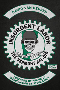 Insurgent Labor: The Vermont AFL-CIO 2017-2023 – David Van Deusen