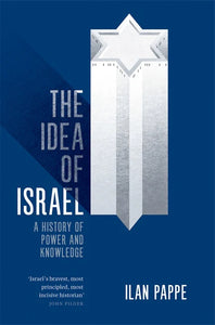 The Idea of Israel: A History of Power and Knowledge – Ilan Pappe