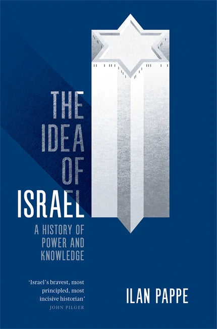 The Idea of Israel: A History of Power and Knowledge – Ilan Pappe – Working  Class History