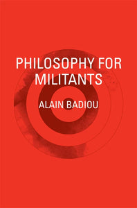 Philosophy for Militants – Alain Badiou