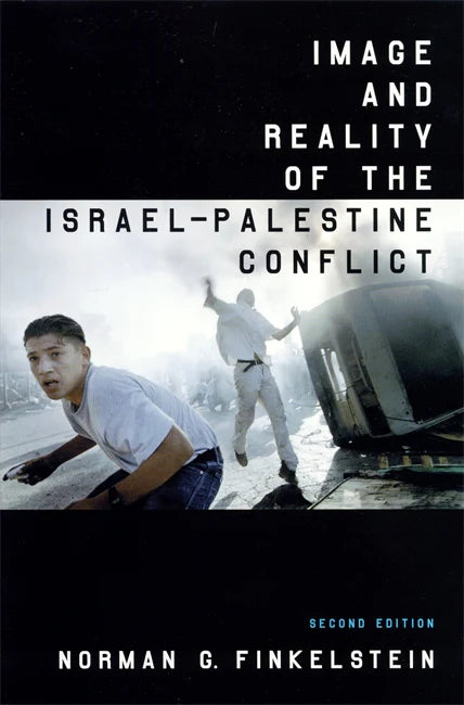 Image and Reality of the Israel-Palestine Conflict – Norman G. Finkelstein