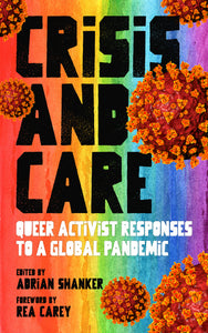 Crisis and Care: Queer Activist Responses to a Global Pandemic – Adrian Shanker