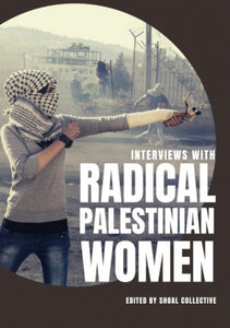 Interviews with Radical Palestinian Women