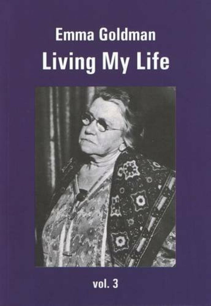 Living My Life - Emma Goldman (Volume 3)