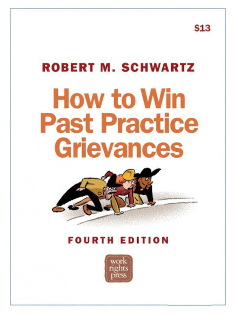 How to Win Past Practice Grievances – Robert M. Schwartz