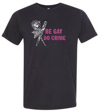 Load image into Gallery viewer, Be Gay Do Crime Unisex T-Shirt