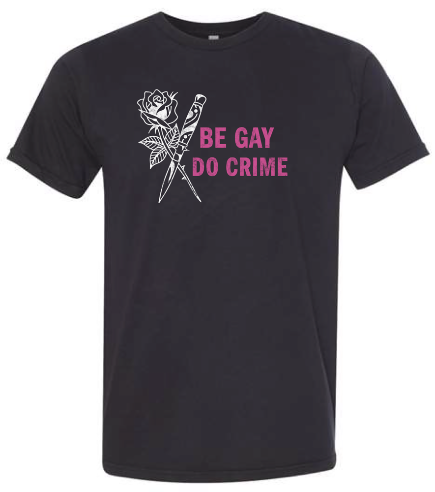 Be Gay Do Crime Unisex T-Shirt