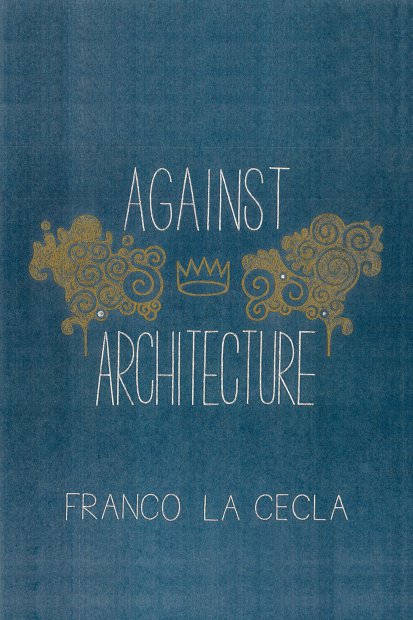 Against Architecture – Franco La Cecla