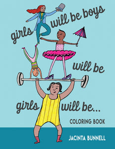 Girls Will Be Boys Will Be Girls Will Be... Coloring Book – Jacinta Bunnell