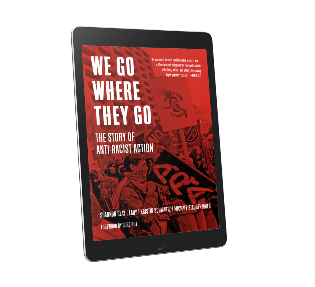 We Go Where They Go: The Story Of Anti-Racist Action – Shannon Clay, L ...