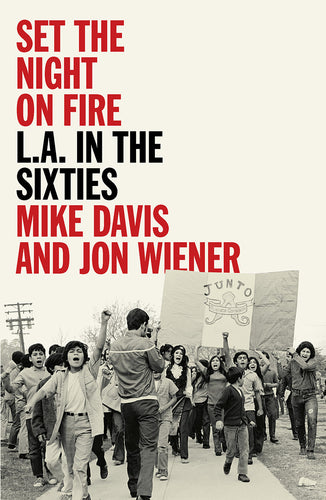 Set the Night on Fire: LA in the Sixties – Mike Davis and Jon Wiener