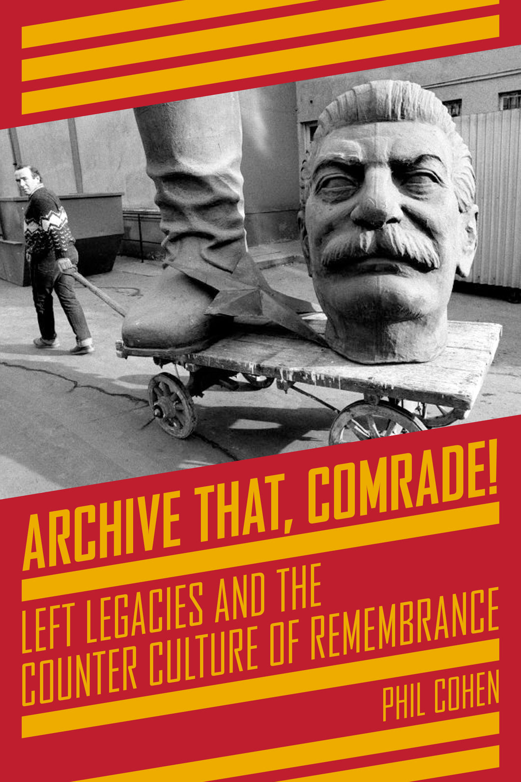 Archive That, Comrade! - Left Legacies and the Counter Culture of Remembrance