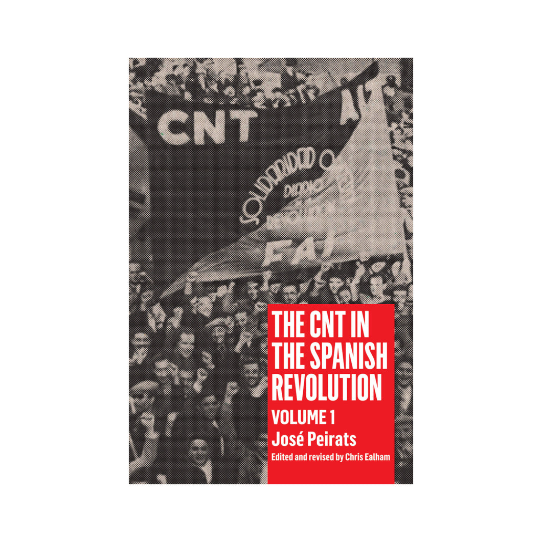 The CNT in the Spanish Revolution: Volume 1 - José Peirats