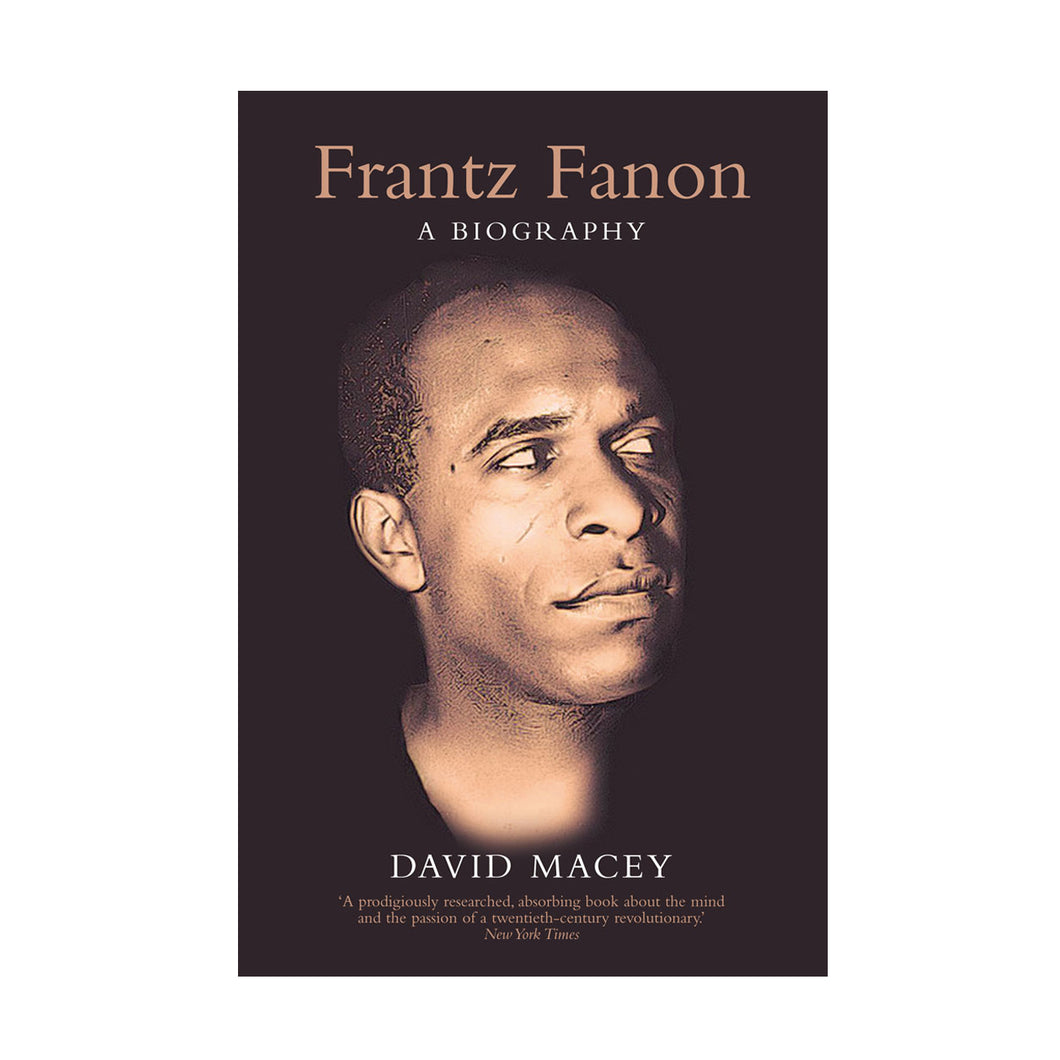 Frantz Fanon: A Biography – David Macey