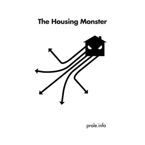 The Housing Monster – prole.info