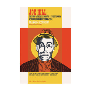 Joe Hill: The IWW & the Making of a Revolutionary Workingclass Counterculture