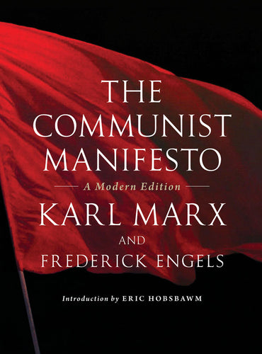 The Communist Manifesto: A Modern Edition – Karl Marx and Frederick Engels