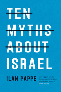 Ten Myths About Israel – Ilan Pappe