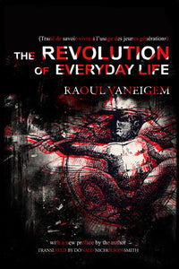 The Revolution of Everyday Life - Raoul Vaneigem