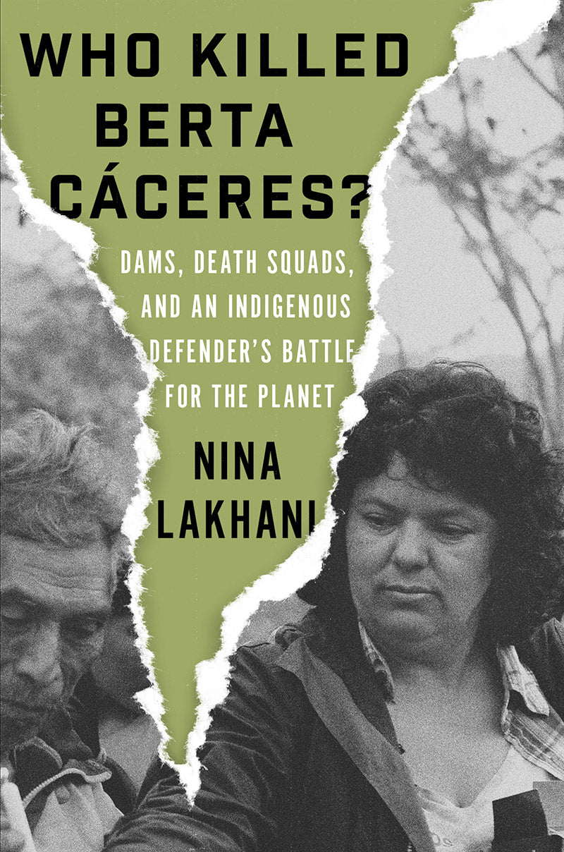 Who Killed Berta Cáceres? – Nina Lakhani
