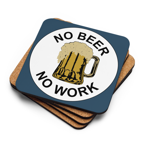 No Beer No Work Coaster