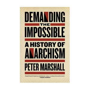 Demanding the Impossible: A History of Anarchism – Peter Marshall