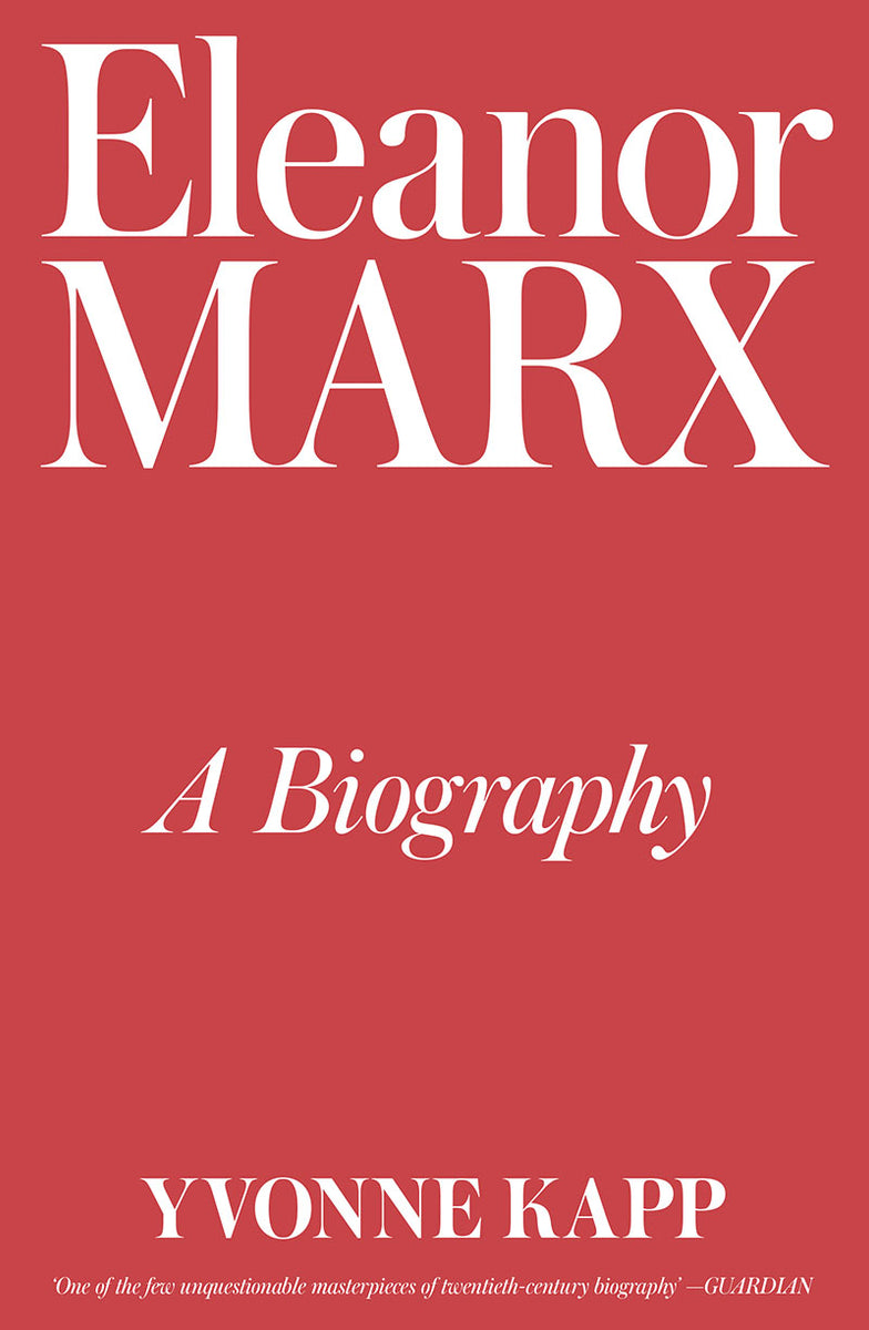 Eleanor Marx: A Biography – Yvonne Kapp – Working Class History | Shop