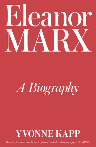 Eleanor Marx: A Biography – Yvonne Kapp