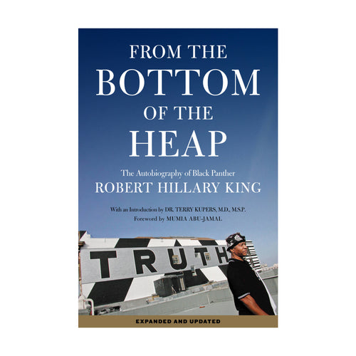 From the Bottom of the Heap: The Autobiography of Black Panther Robert Hillary King