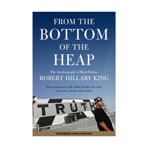 From the Bottom of the Heap: The Autobiography of Black Panther Robert Hillary King