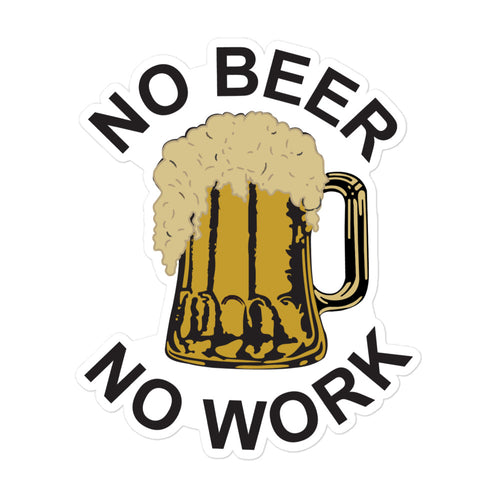 No Beer No Work Sticker