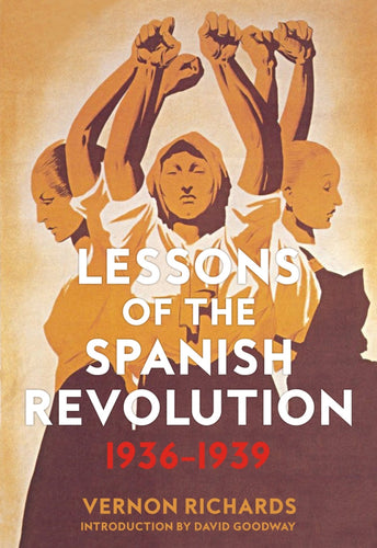 Lessons of the Spanish Revolution: 1936-1939 - Vernon Richards