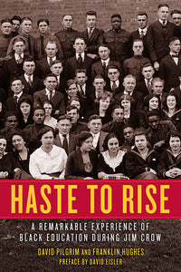Haste to Rise: A Remarkable Experience of Black Education during Jim Crow – David Pilgrim and Franklin Hughes
