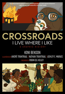 Crossroads: I Live Where I Like: A Graphic History – Koni Benson