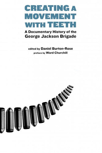 Creating a Movement with Teeth: A Documentary History of the George Jackson Brigade – Daniel Burton-Rose