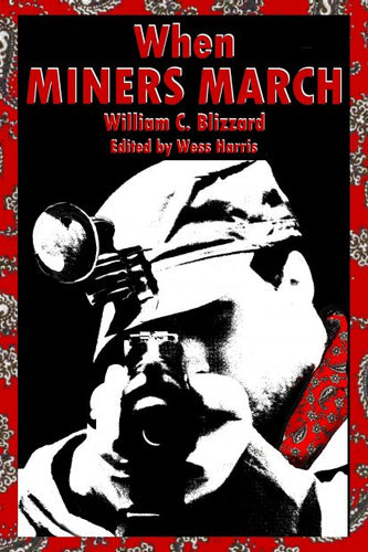 When Miners March – William C. Blizzard