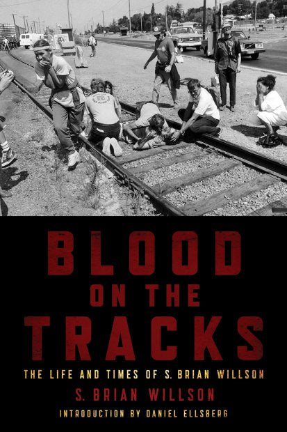 Blood on the Tracks: The Life And Times of S. Brian Willson – S. Brian Willson