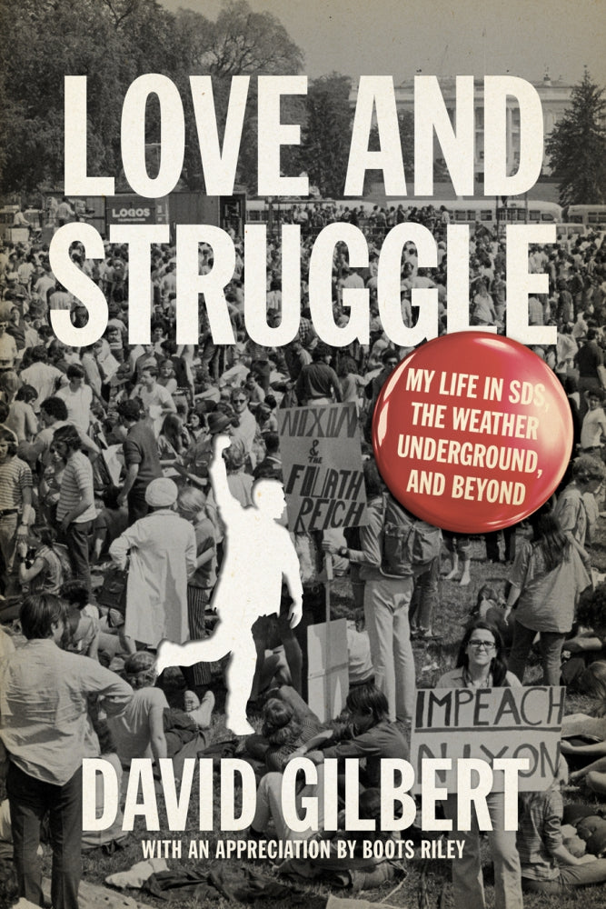 Love and Struggle: My Life in SDS, the Weather Underground, and Beyond – David Gilbert