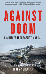 Against Doom: A Climate Insurgency Manual – Jeremy Brecher
