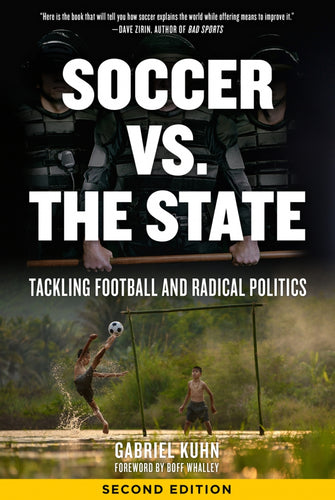Soccer vs. the State: Tackling Football and Radical Politics – Gabriel Kuhn