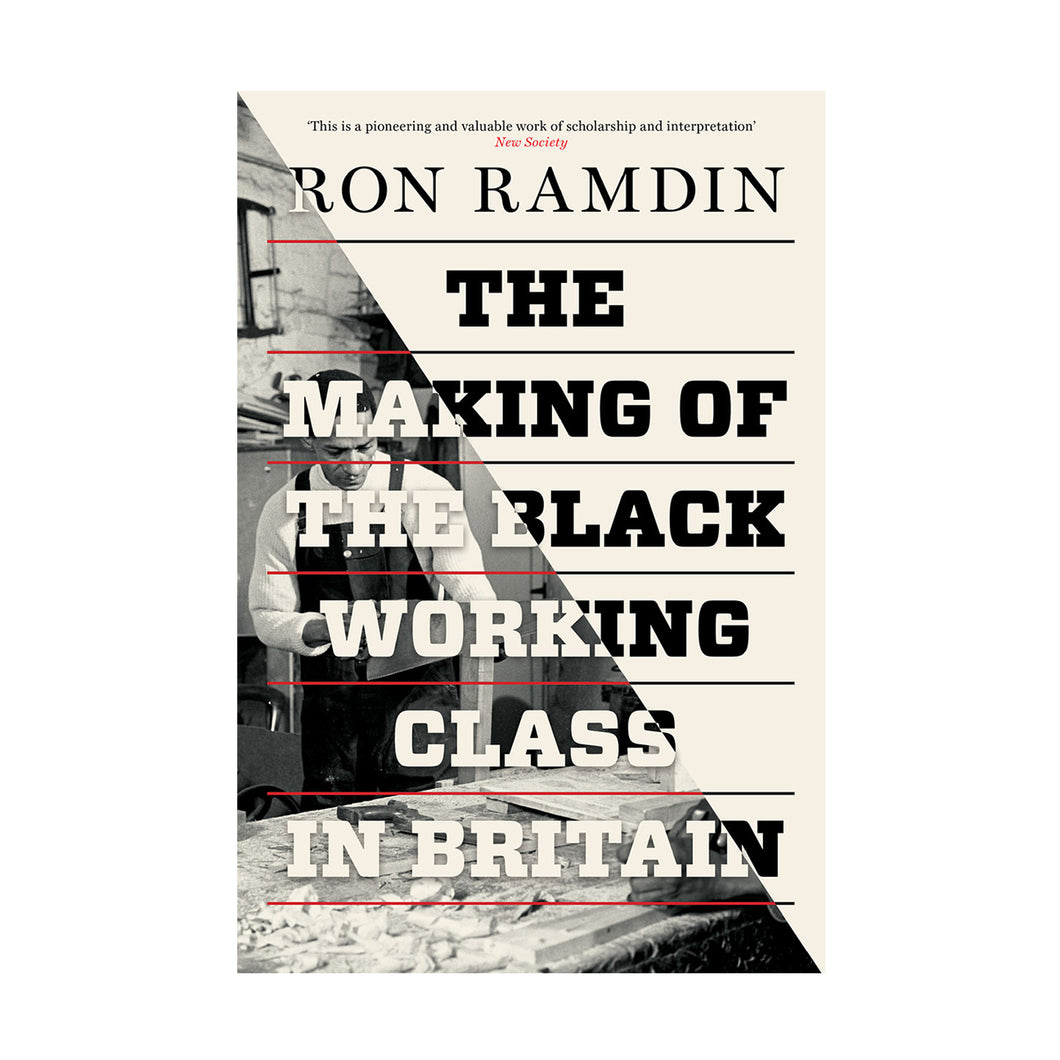 The Making of the Black Working Class in Britain – Ron Ramdin